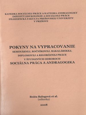 Pokyny na vypracovanie seminárnej, ročníkovej, bakalárskej, diplomovej a rigoróznej práce v študijných odboroch Sociálna práca a andragogika