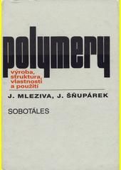 Polymery - výroba, struktura, vlastnosti a použití