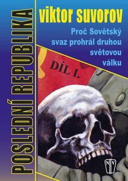 Poslední republika - Proč Sovětský svaz prohrál druhou světovou válku díl I.