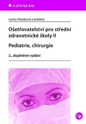 Ošetřovatelství pro střední zdravotnické školy II. - Pediatrie, chirurgie - 2. vydání