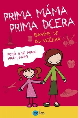 Prima máma, prima dcera - bavíme se do večera