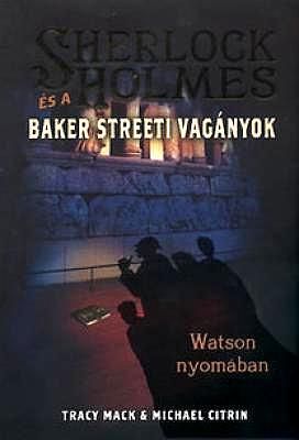 Sherlock Holmes és a Baker streeti vagányok 3. - Watson nyomában