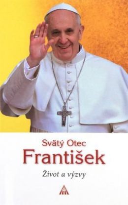 Svätý Otec František - Život a výzvy