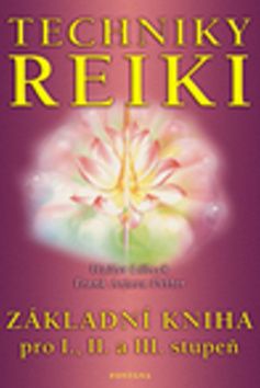 Techniky reiki - zákl.kniha pro I., II., III. stupeň