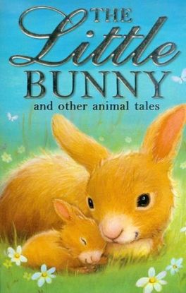 The Little Bunny and other animal tales