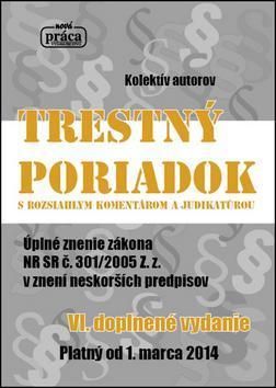 Trestný poriadok s rozsiahlym komentárom a judikatúrou platný od 1.marca 2014, VI. doplnené vydanie