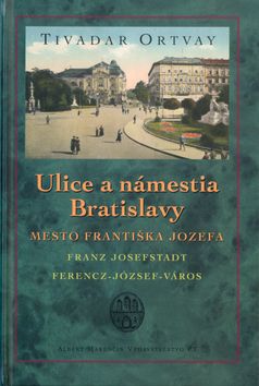 Ulice a námestia Bratislavy - Mesto Františka Jozefa