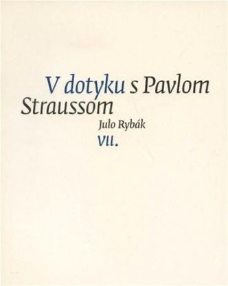 V dotyku s Pavlom Straussom VII.