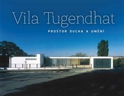 Vila Tugendhat - prostor ducha a umění