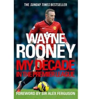 Wayne Rooney: My Decade in the Premier League