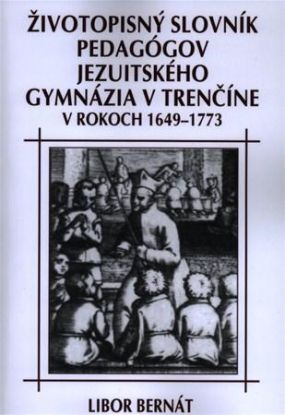 Životopisný slovník pedagógov jezuitského gymnázia v Trenčíne