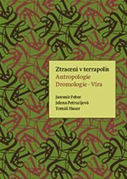 Ztraceni v terrapolis. Antropologie -Dromologie - Víra