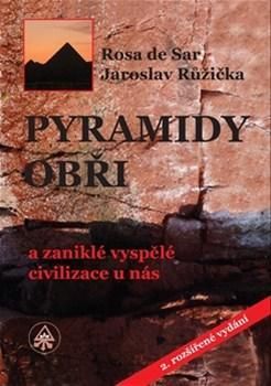 Pyramidy, obři a zaniklé vyspělé civilizace u nás