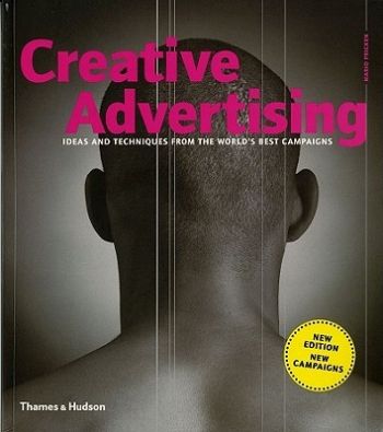 Creative Advertising: Ideas and Techniques from the World´s Best Campaigns