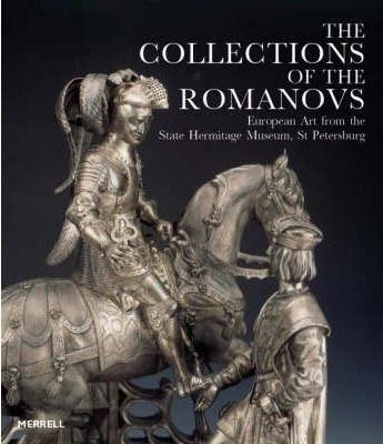 Collections Of The Romanovs: European Arts From The State Hermitage Museum, St Petersburg