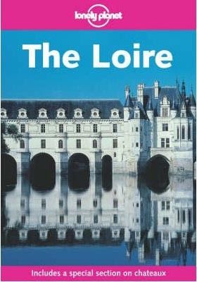 Lonely Planet Loire (Lonely Planet The Loire)