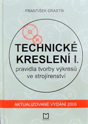 Technické kreslení I.-pravidla tvorby výkresů ve strojírenství