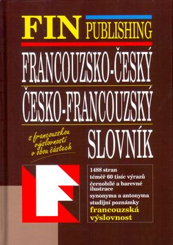 Francouzsko-český, česko-francouzský slovník s francouzskou výslovností v obou částech