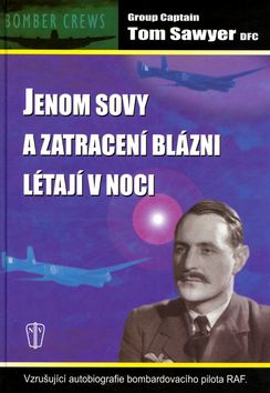 Jenom sovy a zatracení blázni létají ...