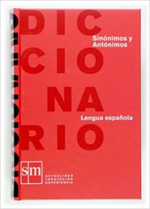 Diccionario de sinonimos y antonimos/ Dictionary of Synonyms and Antonyms