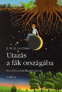 Utazás a fák országába Henri Galeron illusztrációival