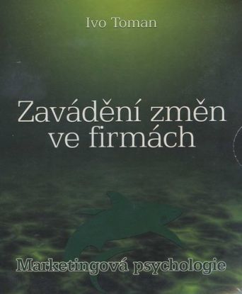 Marketingova psychologie - Zavadeni zmen ve firmach