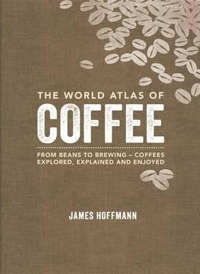 The World Atlas of Coffee