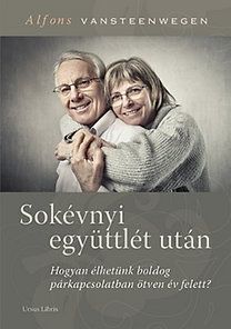 Sokévnyi együttlét után-Hogyan élhetünk boldog párkapcsolatban ötven év felett?