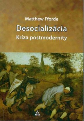 Desocializácia. Kríza postmodernity