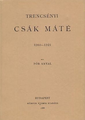 Trencsényi Csák Máté 1260-1321