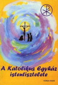 A Katolikus Egyház istentisztelete Liturgikus alap