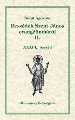 Beszédek Szent János evangéliumáról II. - XXXI-L. beszéd