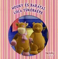 Nouky és barátai lola tükörképe