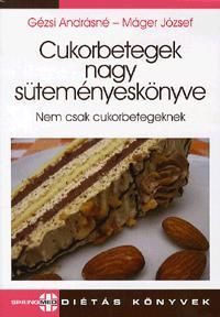 Cukorbetegek nagy süteményeskönyve Nem csak cukorb