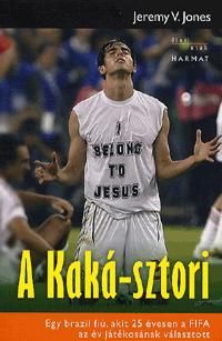 A Kaká-sztori Egy brazil fiú, akit 25 éves korában