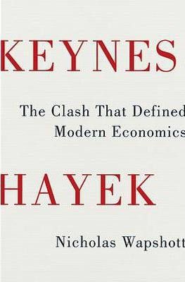 Keynes Hayek: The Clash That Defined Modern Economics