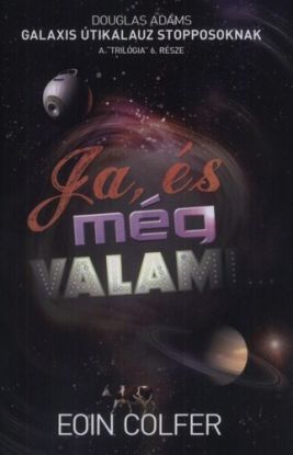 Ja, és még valami... A Galaxis Útikalauz stopposok