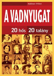 A vadnyugat 20 hős, 20 talány