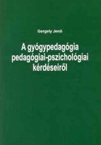 A gyógypedagógia pedagógiai-pszichológiai kérdéseiről