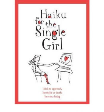 Haiku for the Single Girl ..