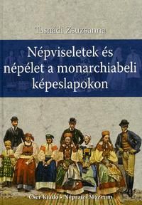 Népviseletek és népélet a monarchiabeli képeslapok