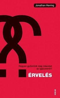 Érvelés - Hogyan győzzünk meg másokat az igazunkról?