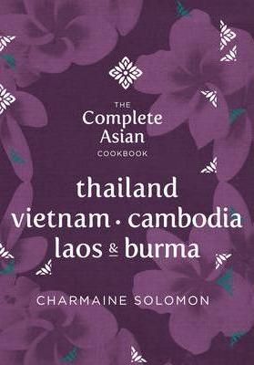 Complete Asian Cookbook Series: Thailand, Vietnam, Cambodia, Laos & Burma