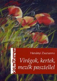 Virágok, kertek, mezők pasztellel