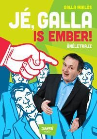 Jé, Galla is ember!