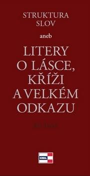 Struktura slov aneb Litery o lásce, kříži a velkém odkazu