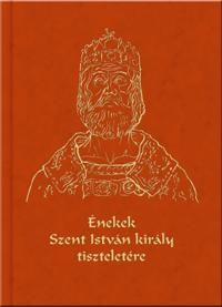 Énekek Szent István király tiszteletére+CD