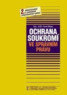 Ochrana soukromí ve správním právu 2. aktualizované a podstatně přepracované vydání