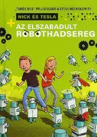 Nick és Tesla + az elszabadult robothadsereg