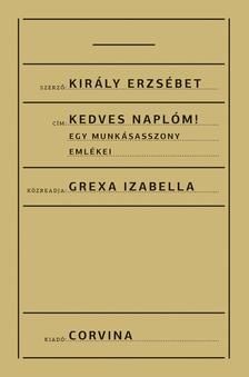 Kedves Naplóm! Egy munkásasszony emlékei